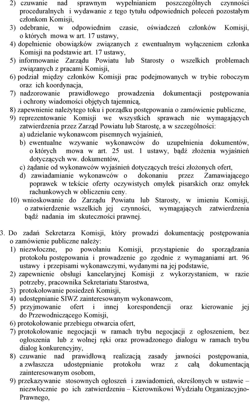 17 ustawy, 5) informowanie Zarządu Powiatu lub Starosty o wszelkich problemach związanych z pracami Komisji, 6) podział między członkéw Komisji prac podejmowanych w trybie roboczym oraz ich