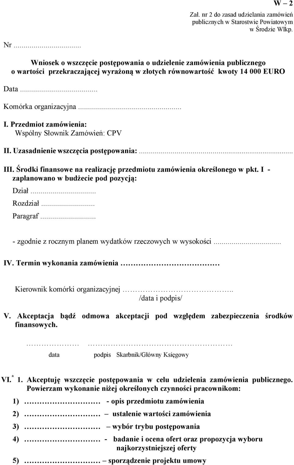 Przedmiot zamåwienia: WspÉlny Słownik ZamÉwień: CPV II. Uzasadnienie wszczęcia postępowania:... III. Środki finansowe na realizację przedmiotu zamäwienia określonego w pkt.