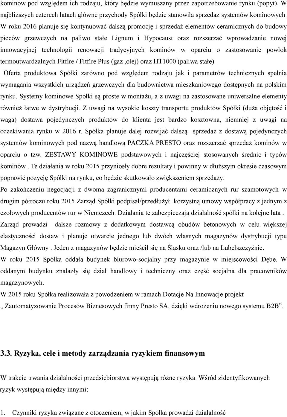 technologii renowacji tradycyjnych kominów w oparciu o zastosowanie powłok termoutwardzalnych Fitfire / Fitfire Plus (gaz,olej) oraz HT1000 (paliwa stałe).