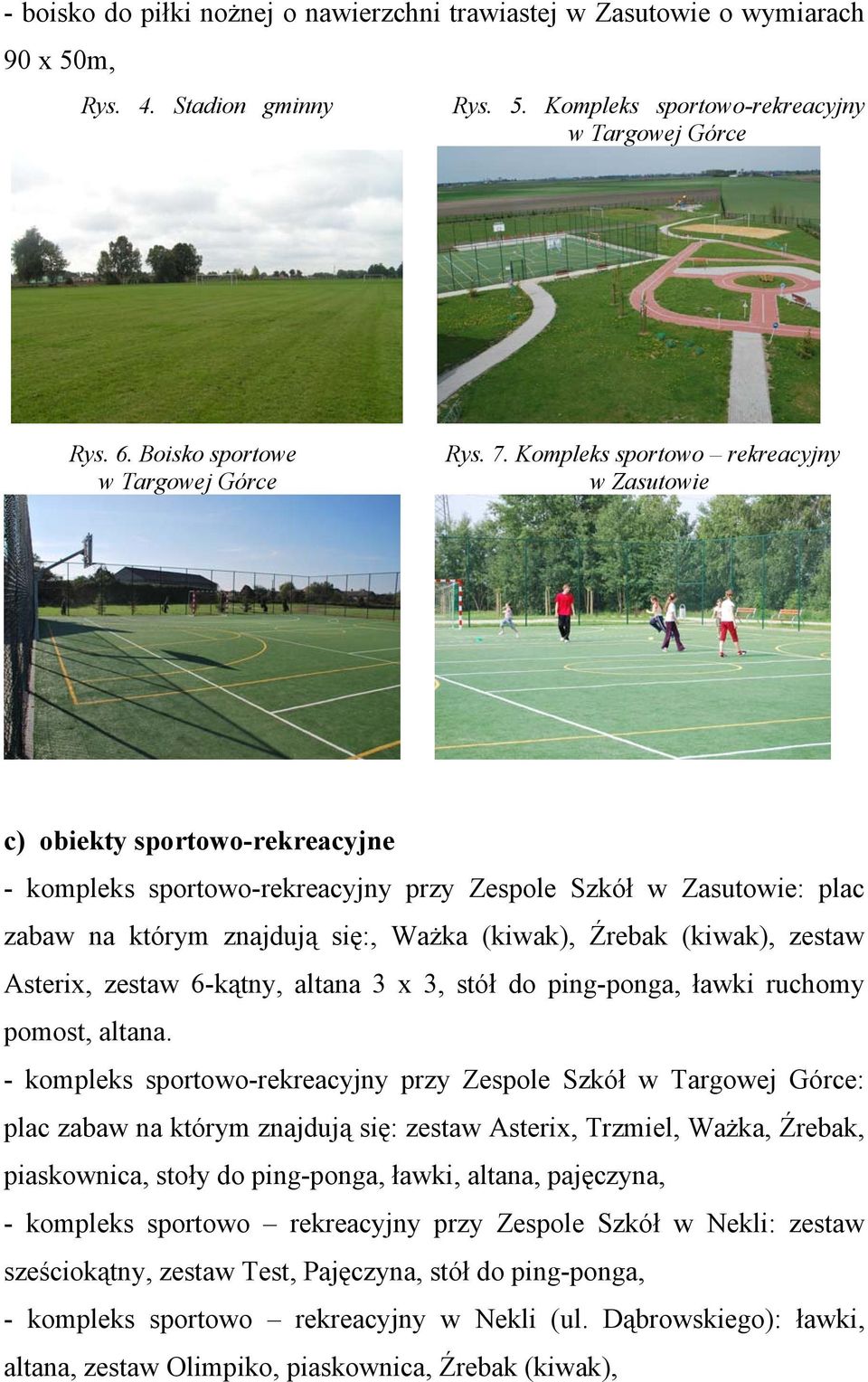 Kompleks sportowo rekreacyjny w Zasutowie c) obiekty sportowo-rekreacyjne - kompleks sportowo-rekreacyjny przy Zespole Szkół w Zasutowie: plac zabaw na którym znajdują się:, Ważka (kiwak), Źrebak