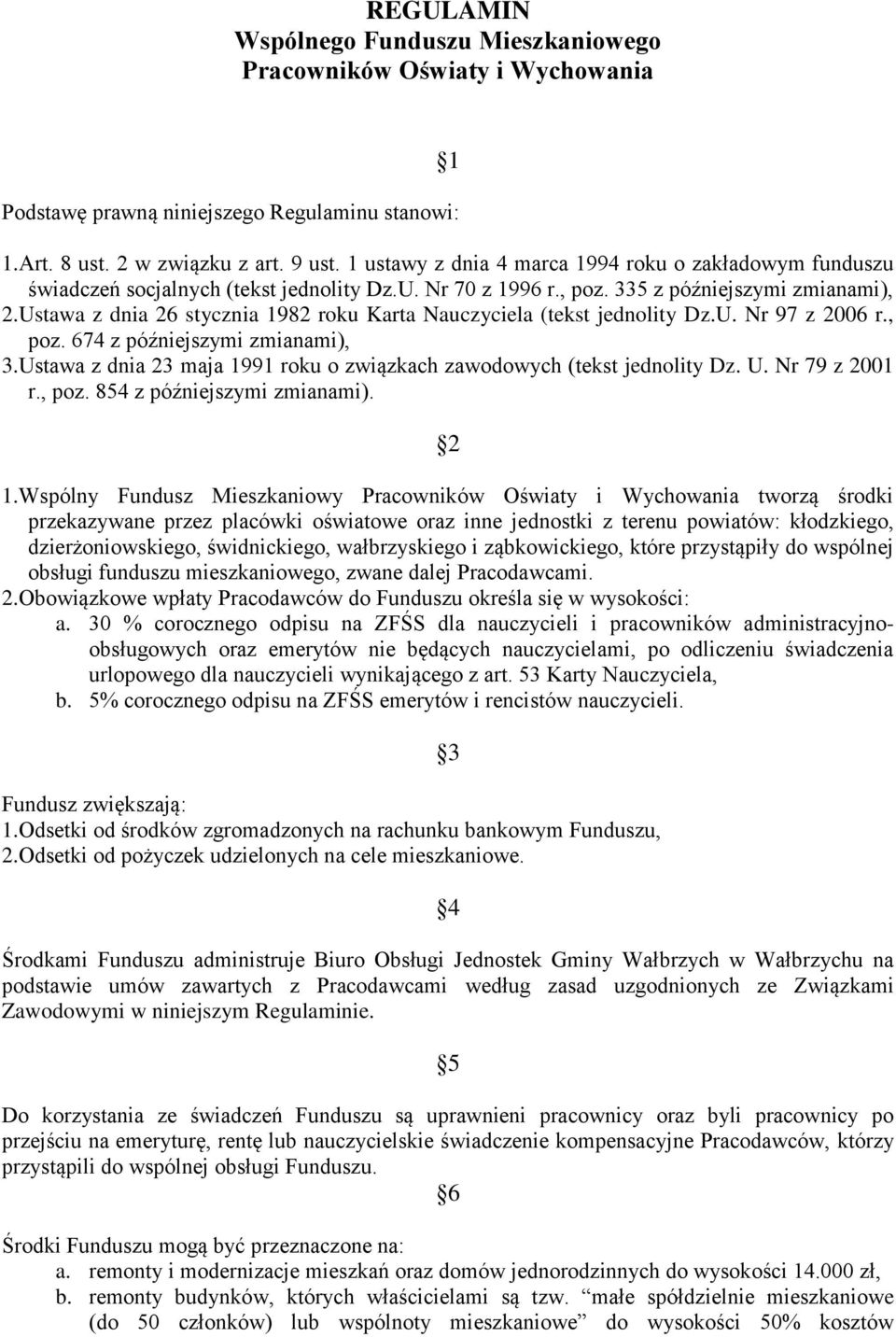 Ustawa z dnia 26 stycznia 1982 roku Karta Nauczyciela (tekst jednolity Dz.U. Nr 97 z 2006 r., poz. 674 z późniejszymi zmianami), 3.