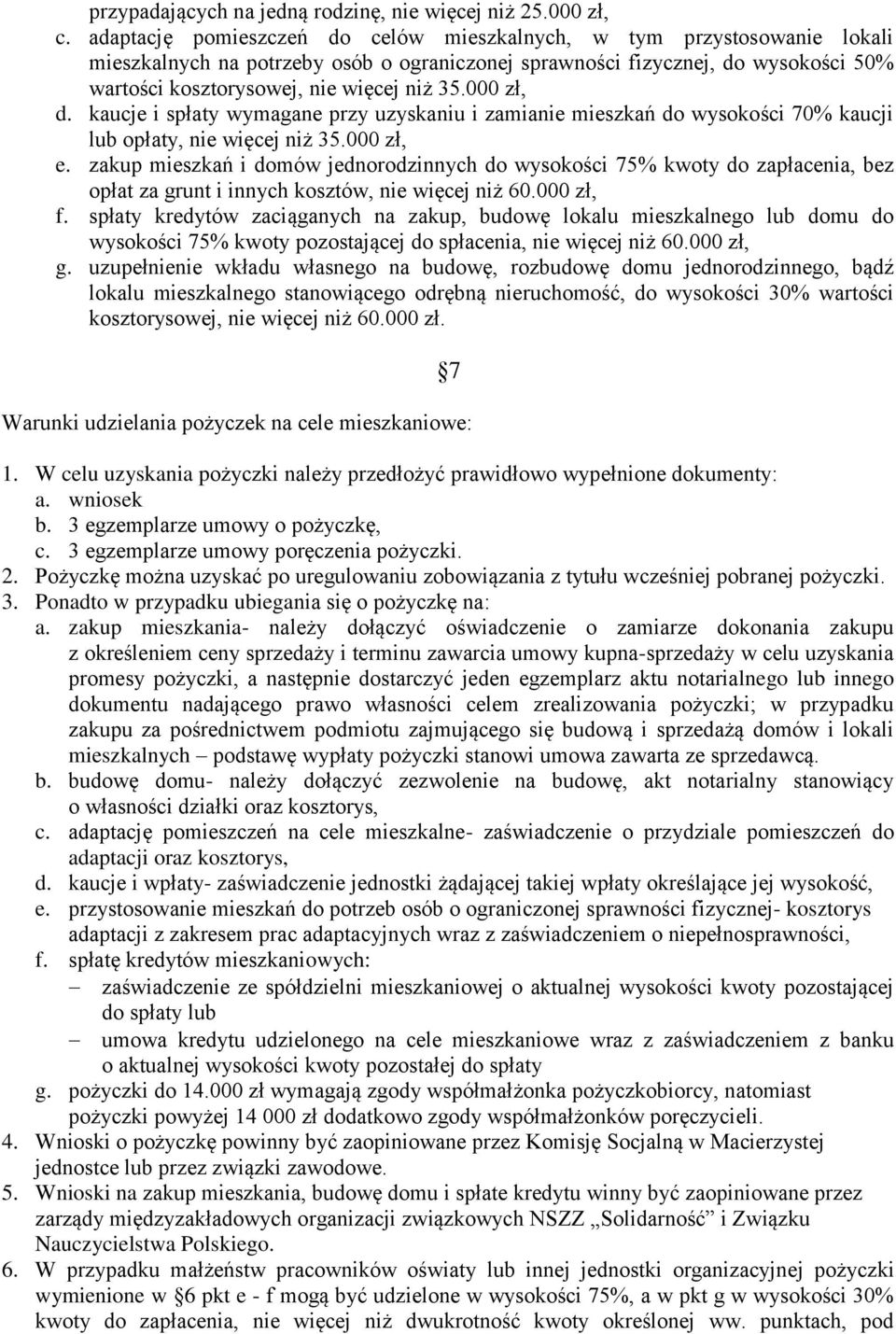 000 zł, d. kaucje i spłaty wymagane przy uzyskaniu i zamianie mieszkań do wysokości 70% kaucji lub opłaty, nie więcej niż 35.000 zł, e.