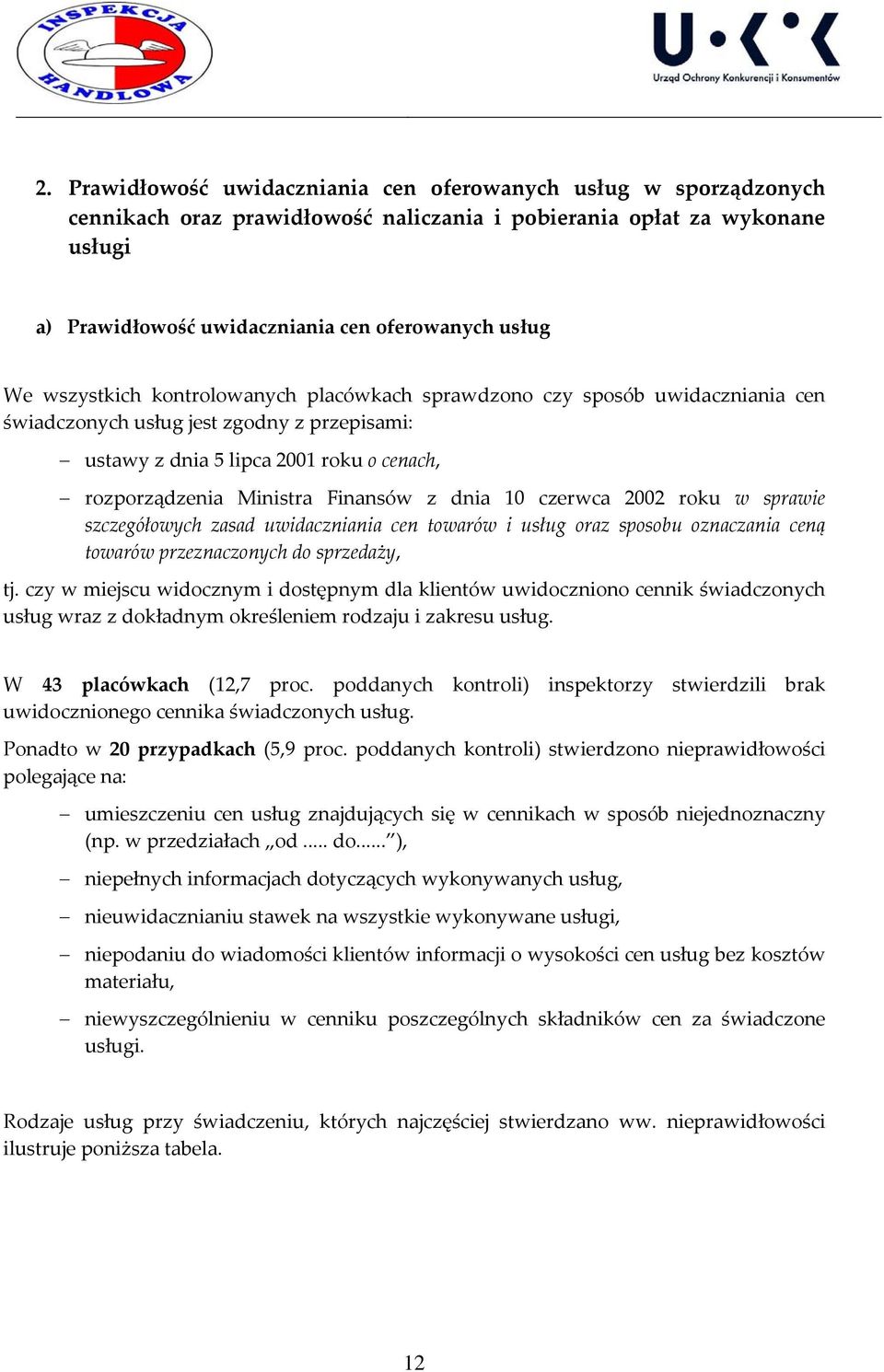 dnia 10 czerwca 2002 roku w sprawie szczegółowych zasad uwidaczniania cen towarów i usług oraz sposobu oznaczania ceną towarów przeznaczonych do sprzedaży, tj.