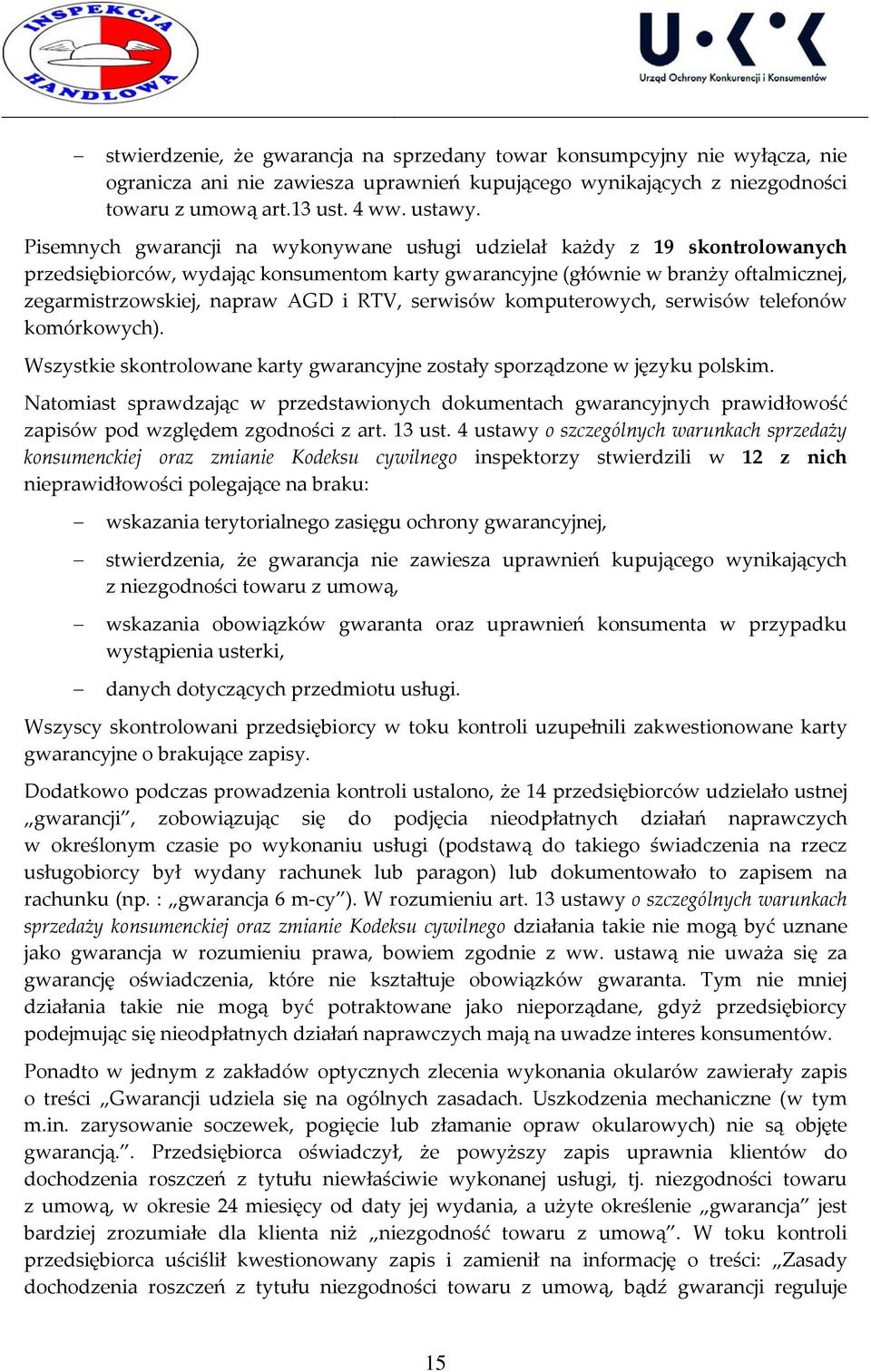 RTV, serwisów komputerowych, serwisów telefonów komórkowych). Wszystkie skontrolowane karty gwarancyjne zostały sporządzone w języku polskim.