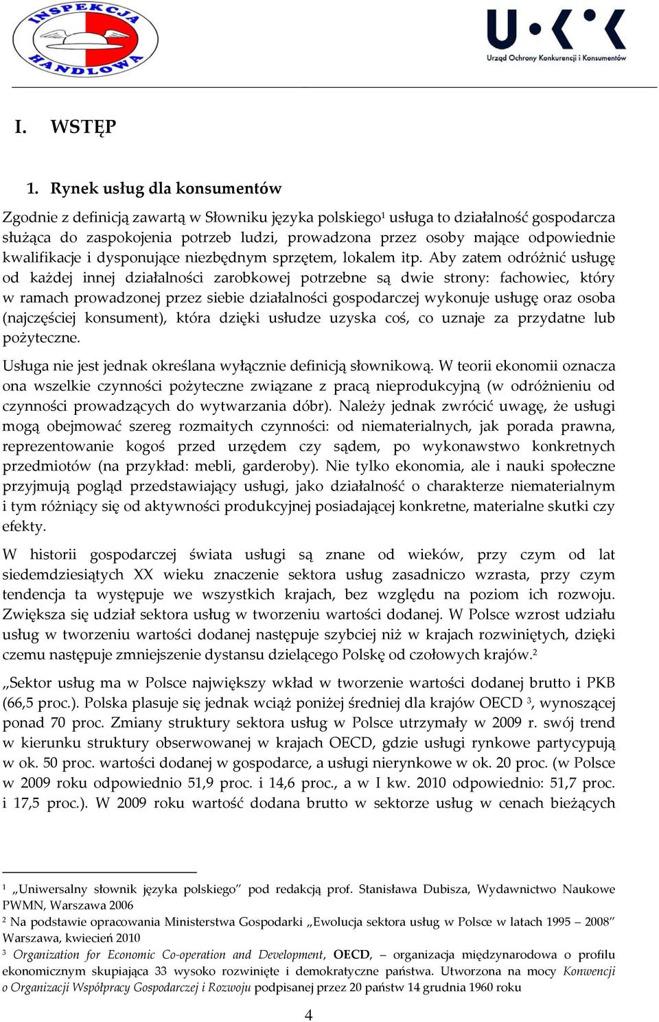 odpowiednie kwalifikacje i dysponujące niezbędnym sprzętem, lokalem itp.