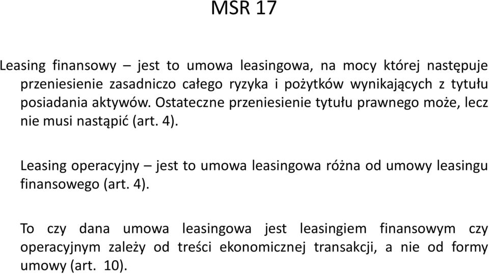 Ostateczne przeniesienie tytułu prawnego może, lecz nie musi nastąpić (art. 4).