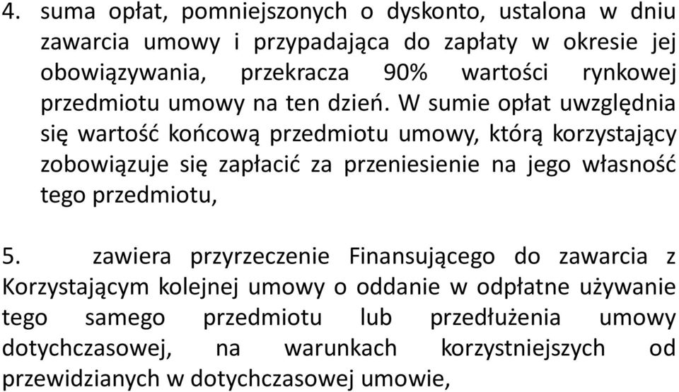 W sumie opłat uwzględnia się wartość końcową przedmiotu umowy, którą korzystający zobowiązuje się zapłacić za przeniesienie na jego własność tego