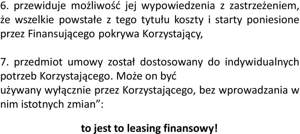 przedmiot umowy został dostosowany do indywidualnych potrzeb Korzystającego.