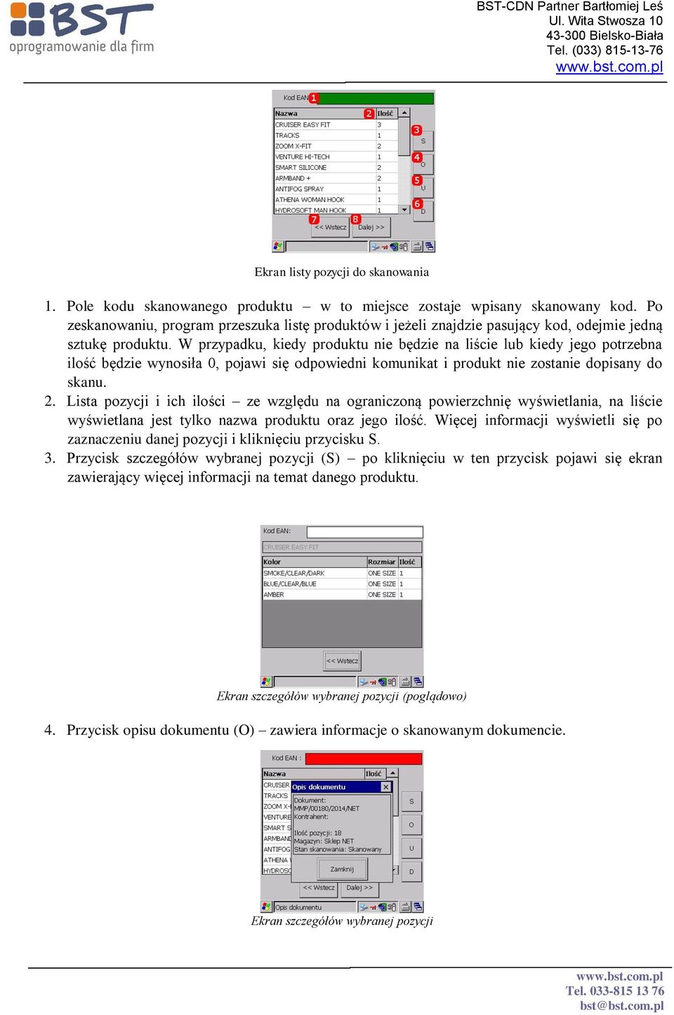 W przypadku, kiedy produktu nie będzie na liście lub kiedy jego potrzebna ilość będzie wynosiła 0, pojawi się odpowiedni komunikat i produkt nie zostanie dopisany do skanu. 2.