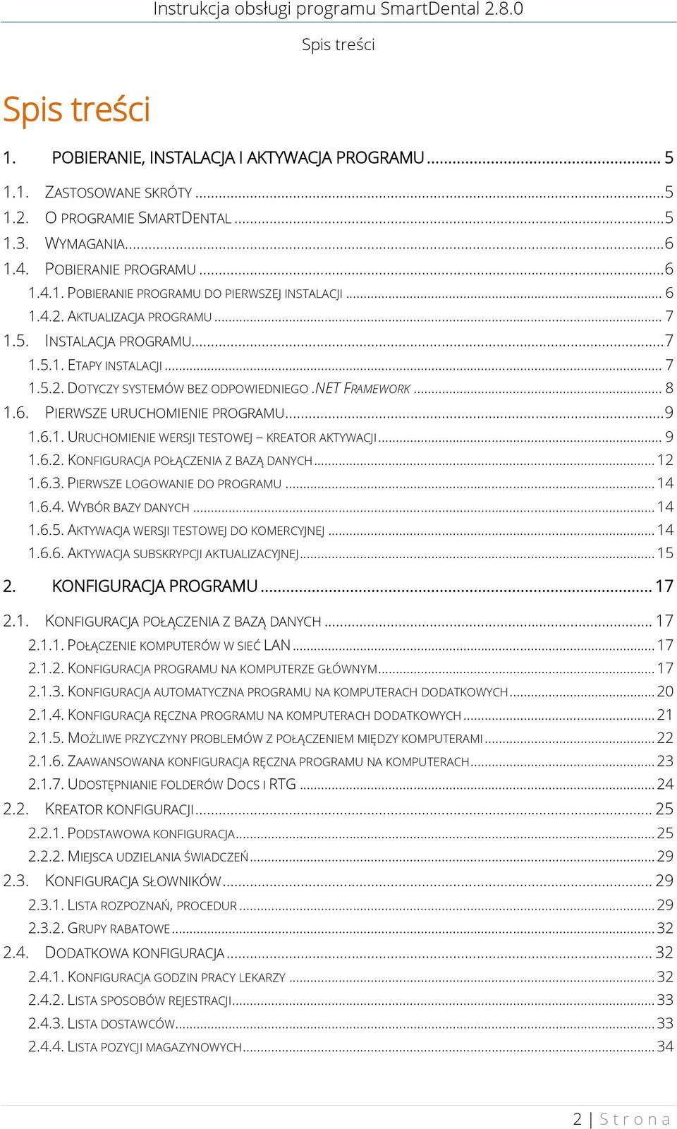 6.1. URUCHOMIENIE WERSJI TESTOWEJ KREATOR AKTYWACJI... 9 1.6.2. KONFIGURACJA POŁĄCZENIA Z BAZĄ DANYCH... 12 1.6.3. PIERWSZE LOGOWANIE DO PROGRAMU... 14 1.6.4. WYBÓR BAZY DANYCH... 14 1.6.5.