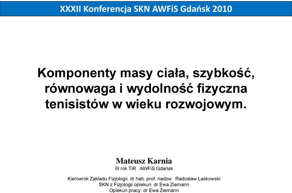 Mateusz Karnia III rok TiR AWFiS Gdańsk Kierownik Zakładu Fizjologii: dr hab.