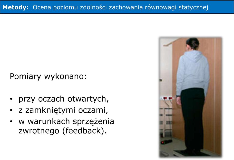 przy oczach otwartych, z zamkniętymi