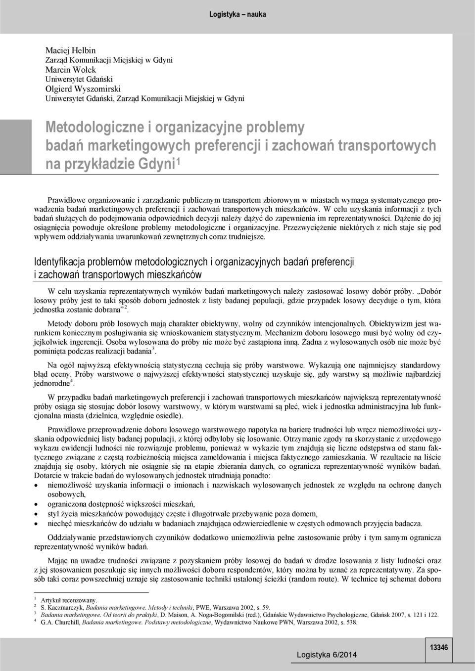 prowadzenia badań marketingowych preferencji i zachowań transportowych mieszkańców.