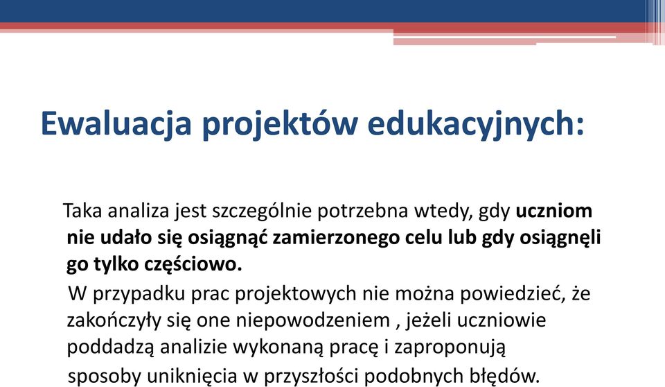 W przypadku prac projektowych nie można powiedzied, że zakooczyły się one niepowodzeniem,