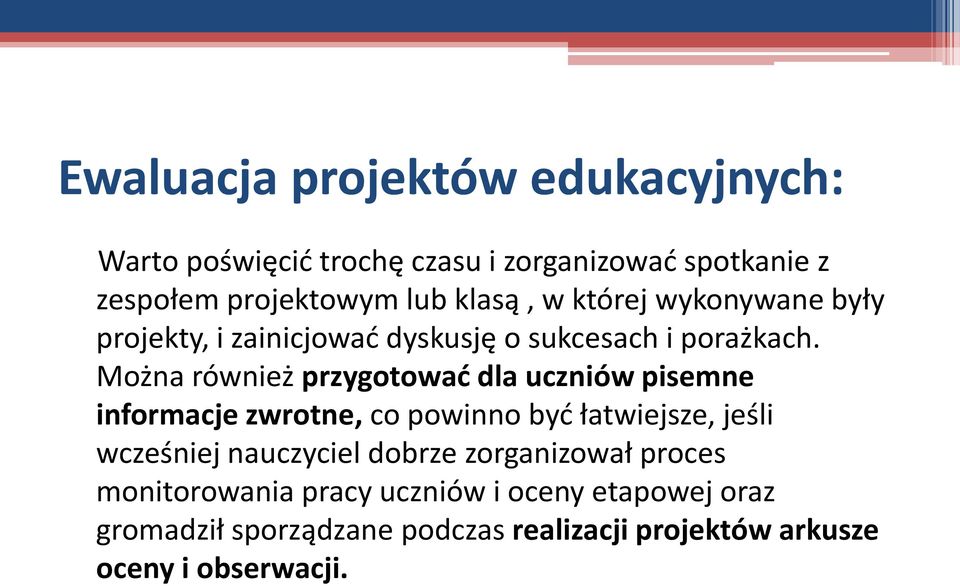 Można również przygotowad dla uczniów pisemne informacje zwrotne, co powinno byd łatwiejsze, jeśli wcześniej nauczyciel