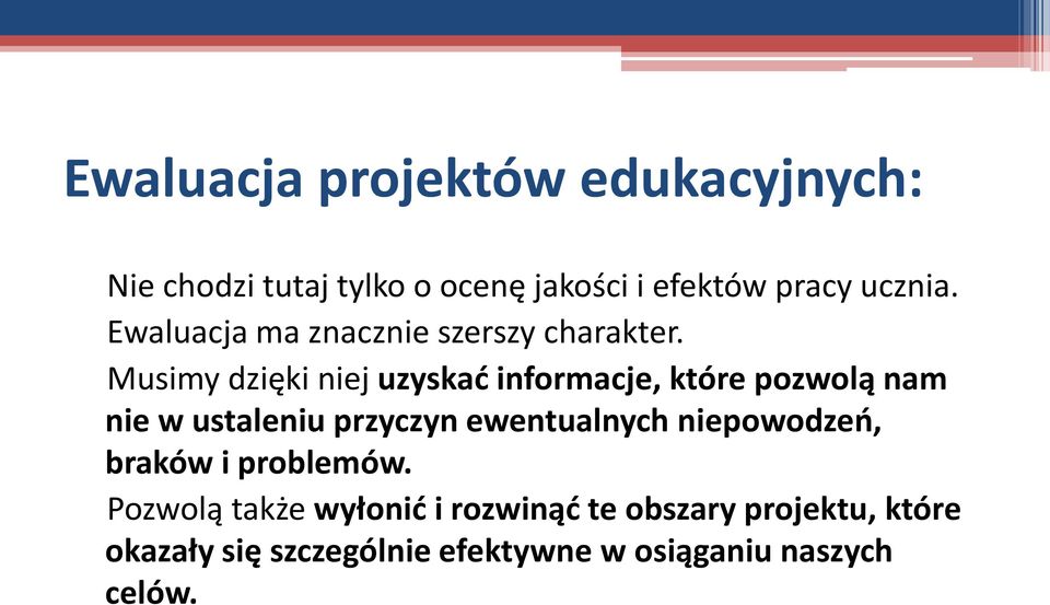 Musimy dzięki niej uzyskad informacje, które pozwolą nam nie w ustaleniu przyczyn ewentualnych