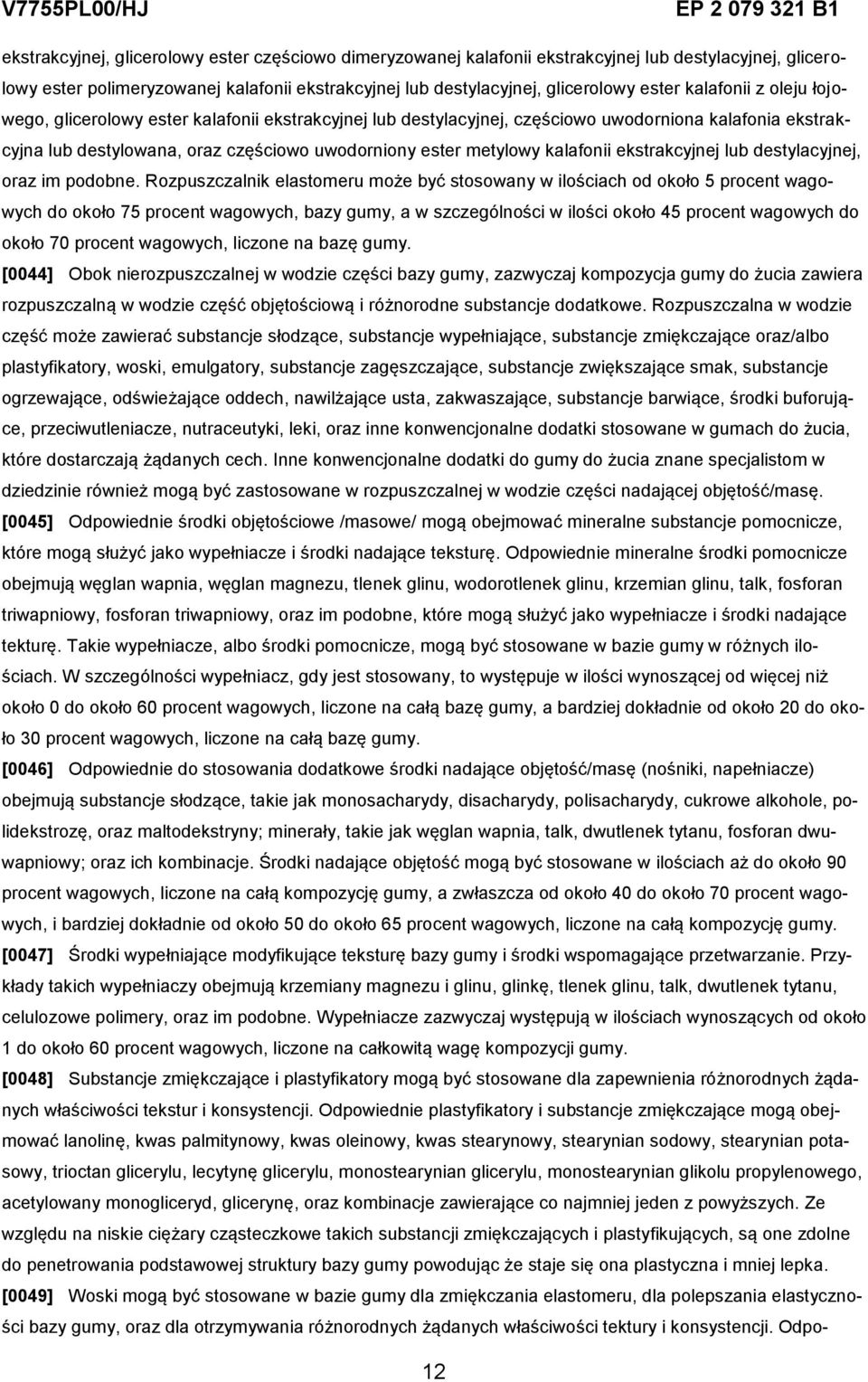 kalafonii ekstrakcyjnej lub destylacyjnej, oraz im podobne.