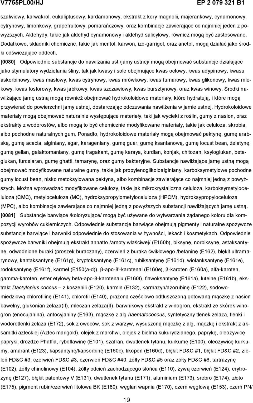 Dodatkowo, składniki chemiczne, takie jak mentol, karwon, izo-garrigol, oraz anetol, mogą działać jako środki odświeżające oddech.