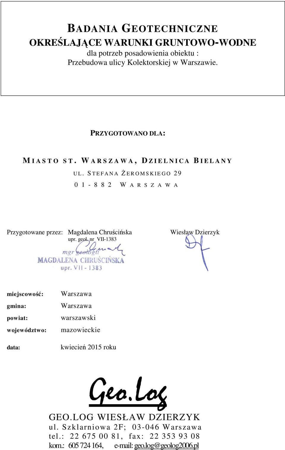 S T E F A N A ŻER O M S K I E G O 2 9 0 1-8 8 2 W A R S Z A W A Przygotowane przez: Magdalena Chruścińska upr. geol.