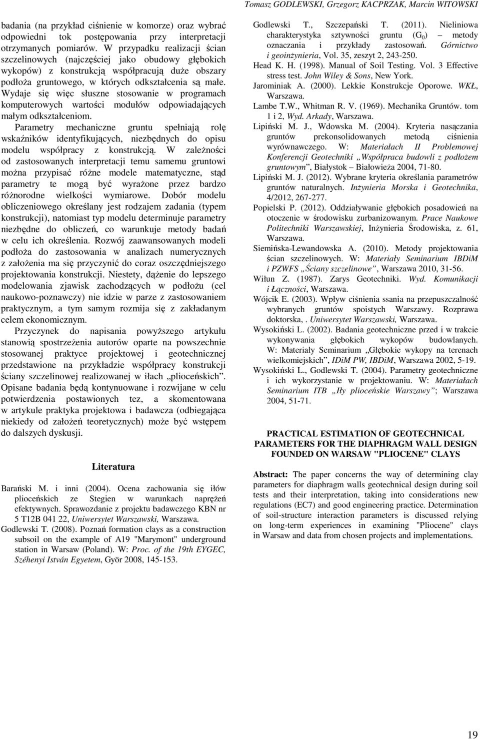 Wydaje się więc słuszne stosowanie w programach komputerowych wartości modułów odpowiadających małym odkształceniom.
