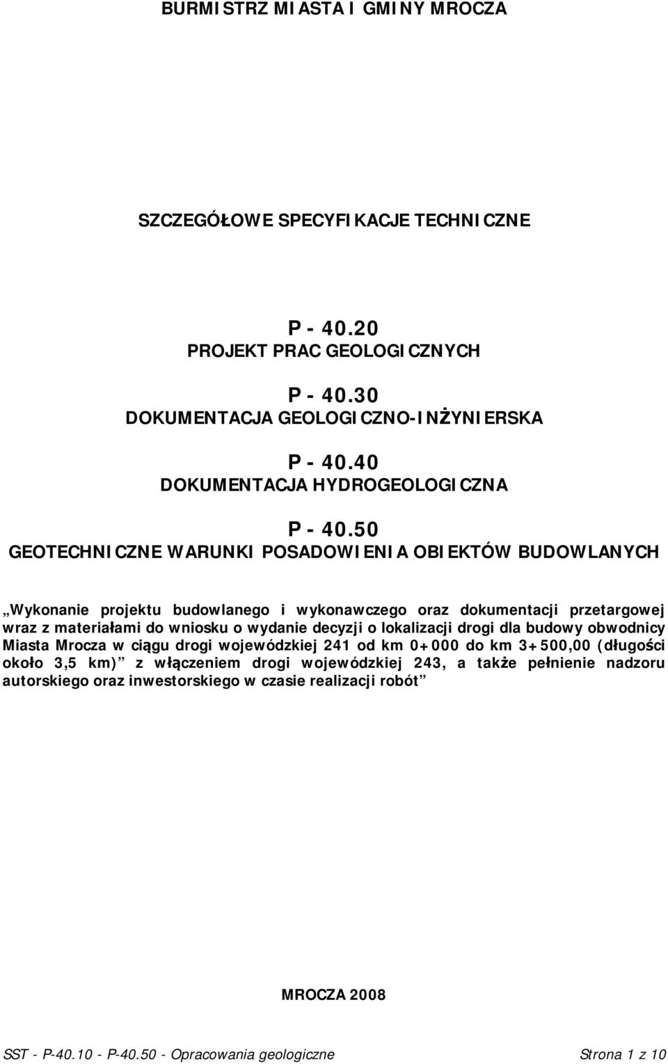 50 GEOTECHNICZNE WARUNKI POSADOWIENIA OBIEKTÓW BUDOWLANYCH Wykonanie projektu budowlanego i wykonawczego oraz dokumentacji przetargowej wraz z materiałami do wniosku o wydanie