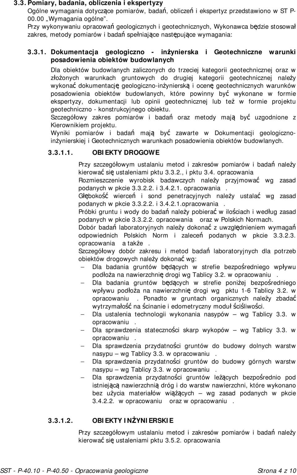 Dokumentacja geologiczno - inżynierska i Geotechniczne warunki posadowienia obiektów budowlanych Dla obiektów budowlanych zaliczonych do trzeciej kategorii geotechnicznej oraz w złożonych warunkach