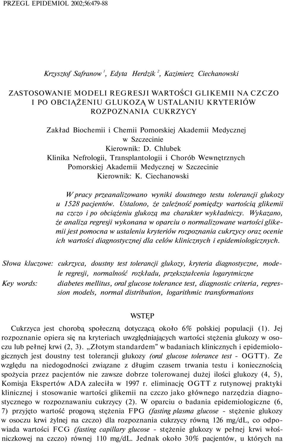 Chlubek Klinika Nefrologii, Transplantologii i Chorób Wewnętrznych Pomorskiej Akademii Medycznej w Szczecinie Kierownik: K.