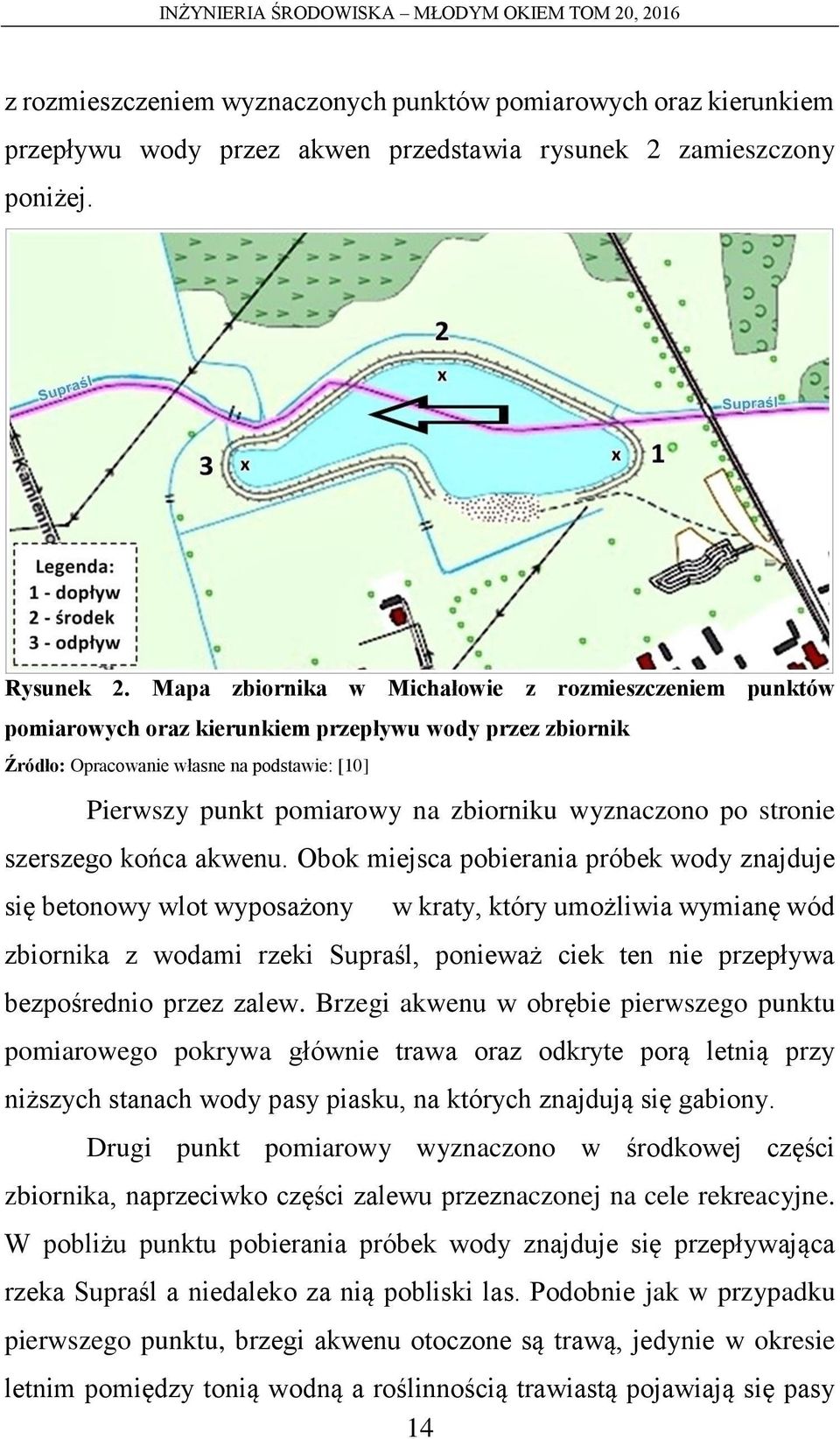 wyznaczono po stronie szerszego końca akwenu.
