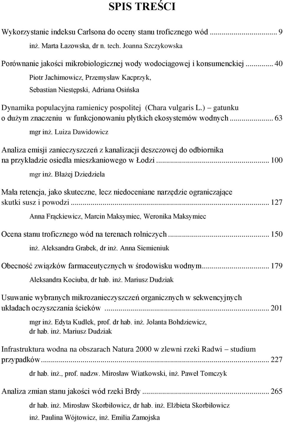 .. 40 Piotr Jachimowicz, Przemysław Kacprzyk, Sebastian Niestępski, Adriana Osińska Dynamika populacyjna ramienicy pospolitej (Chara vulgaris L.