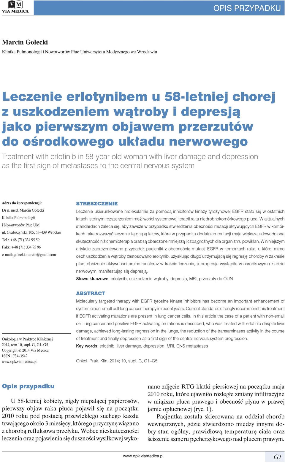 do korespondencji: Dr n. med. Marcin Gołecki Klinika Pulmonologii i Nowotworów Płuc UM ul. Grabiszyńska 105, 53 439 Wrocław Tel.: +48 (71) 334 95 59 Faks: +48 (71) 334 95 96 e-mail: golecki.