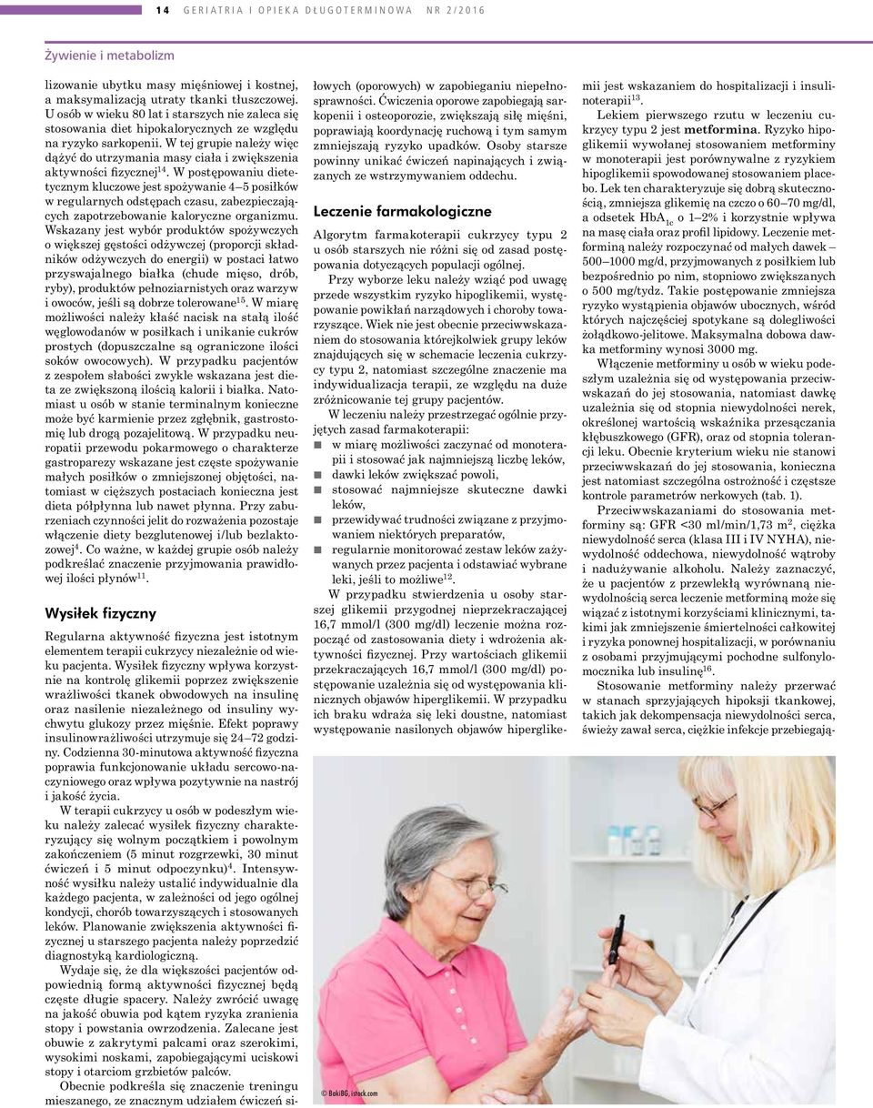 W tej grupie należy więc dążyć do utrzymania masy ciała i zwiększenia aktywności fizycznej 14.