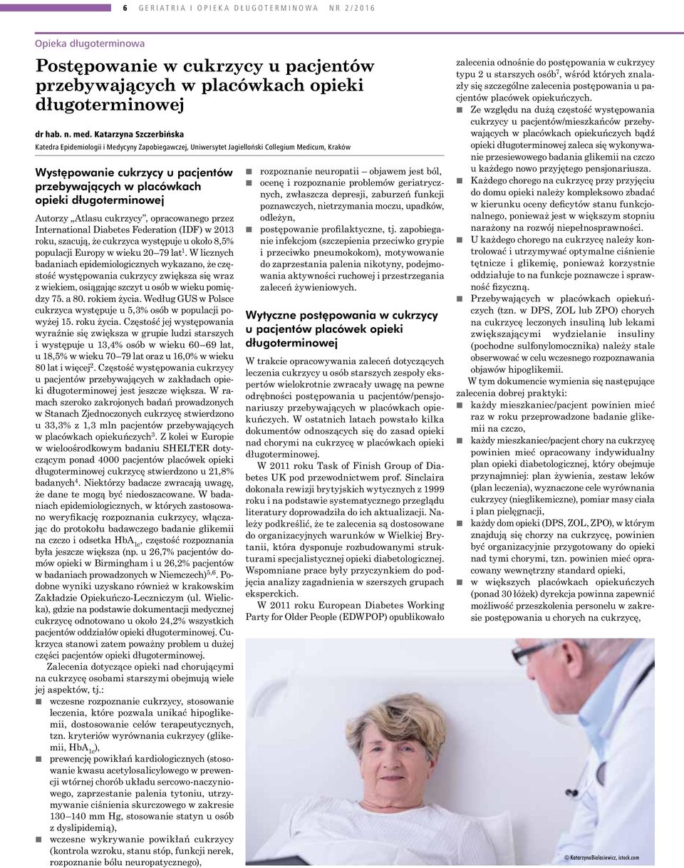 długoterminowej Autorzy Atlasu cukrzycy, opracowanego przez International Diabetes Federation (IDF) w 2013 roku, szacują, że cukrzyca występuje u około 8,5% populacji Europy w wieku 20 79 lat 1.