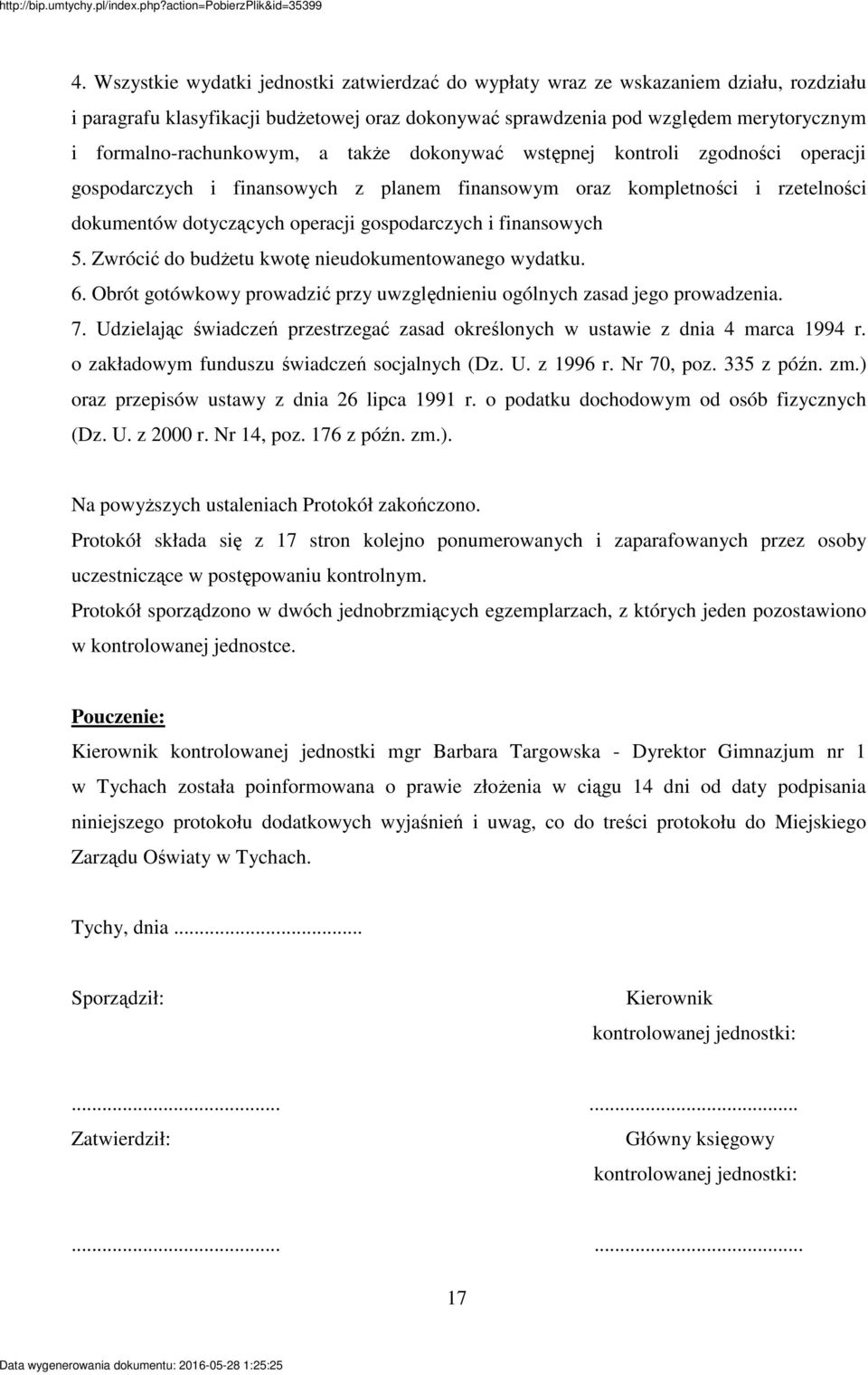 take dokonywa wstpnej kontroli zgodnoci operacji gospodarczych i finansowych z planem finansowym oraz kompletnoci i rzetelnoci dokumentów dotyczcych operacji gospodarczych i finansowych 5.
