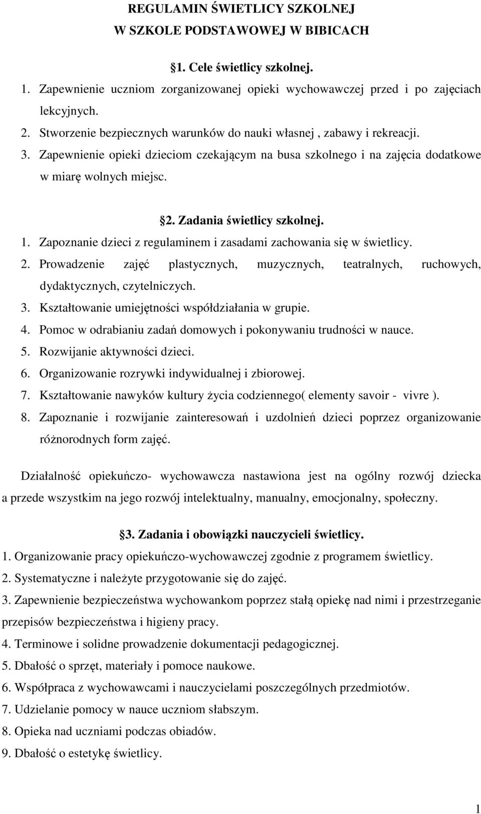 Zadania świetlicy szkolnej. 1. Zapoznanie dzieci z regulaminem i zasadami zachowania się w świetlicy. 2.