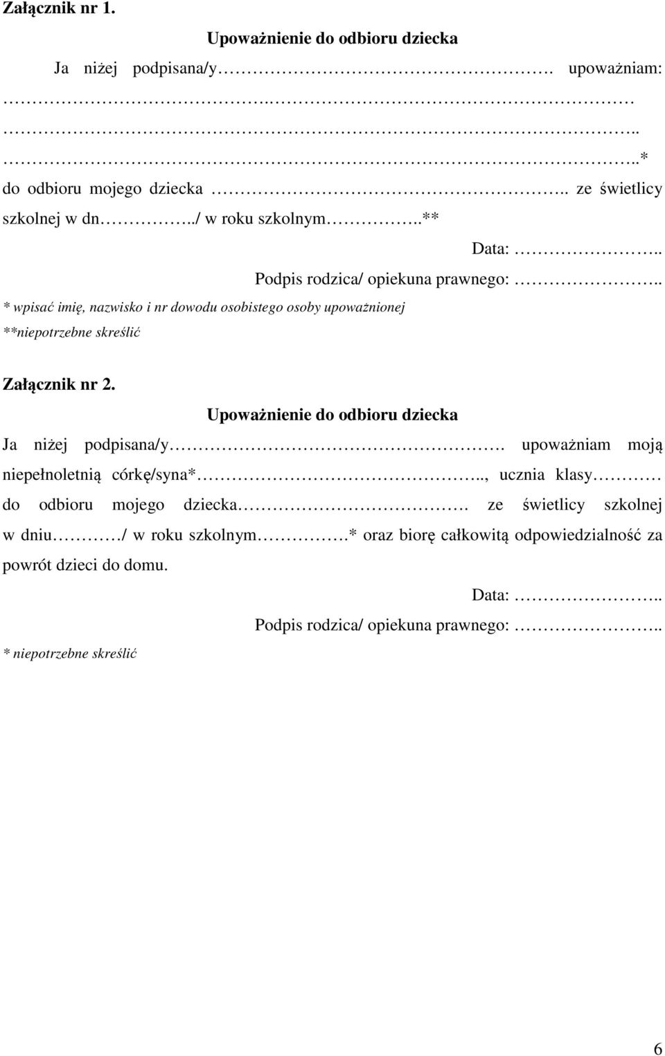 .** * wpisać imię, nazwisko i nr dowodu osobistego osoby upoważnionej **niepotrzebne skreślić Załącznik nr 2.