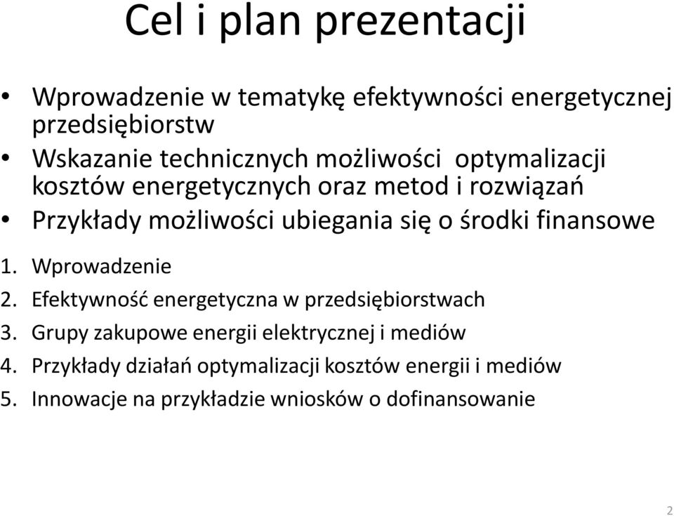 finansowe 1. Wprowadzenie 2. Efektywnośd energetyczna w przedsiębiorstwach 3.