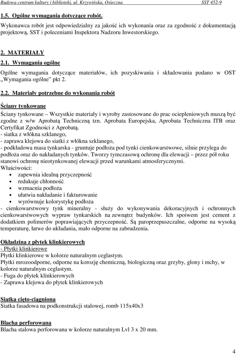 Aprobata Europejska, Aprobata Techniczna ITB oraz Certyfikat Zgodności z Aprobatą.