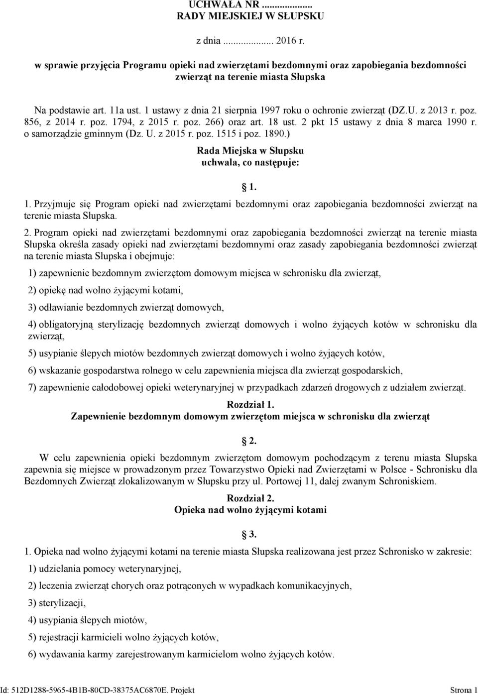 1 ustawy z dnia 21 sierpnia 1997 roku o ochronie zwierząt (DZ.U. z 2013 r. poz. 856, z 2014 r. poz. 1794, z 2015 r. poz. 266) oraz art. 18 ust. 2 pkt 15 ustawy z dnia 8 marca 1990 r.