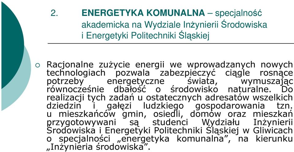 Do realizacji tych zadań u ostatecznych adresatów wszelkich dziedzin i gałęzi ludzkiego gospodarowania tzn.