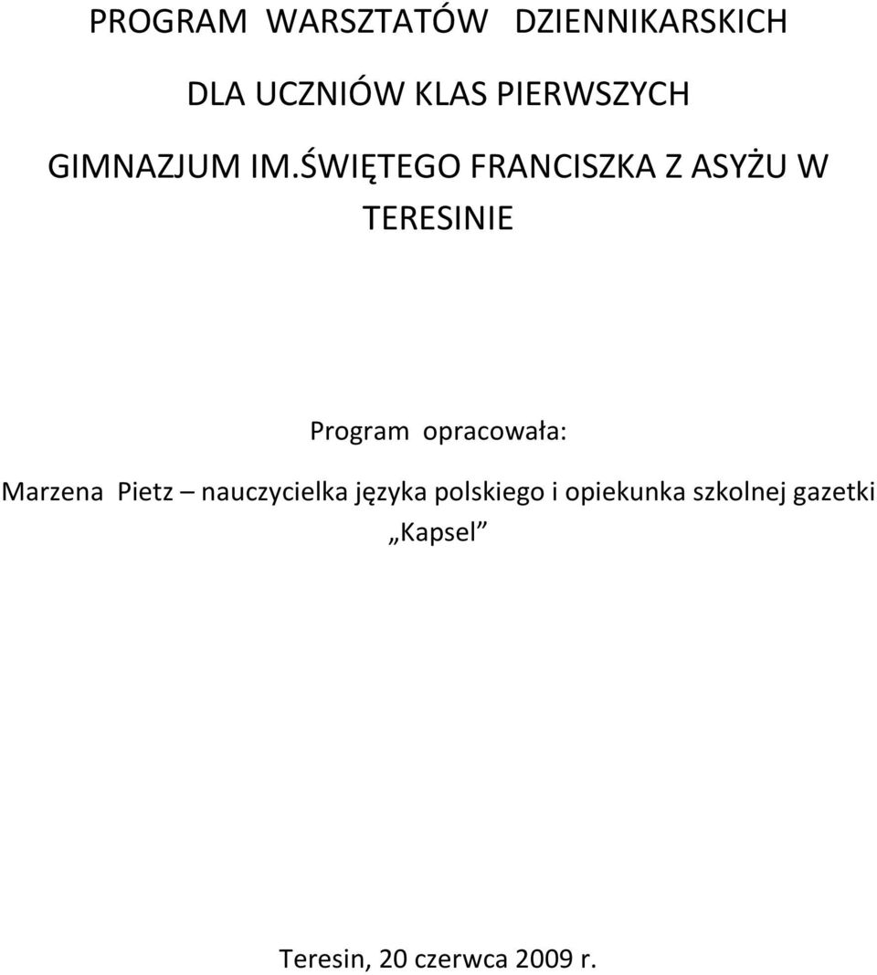 ŚWIĘTEGO FRANCISZKA Z ASYŻU W TERESINIE Program opracowała: