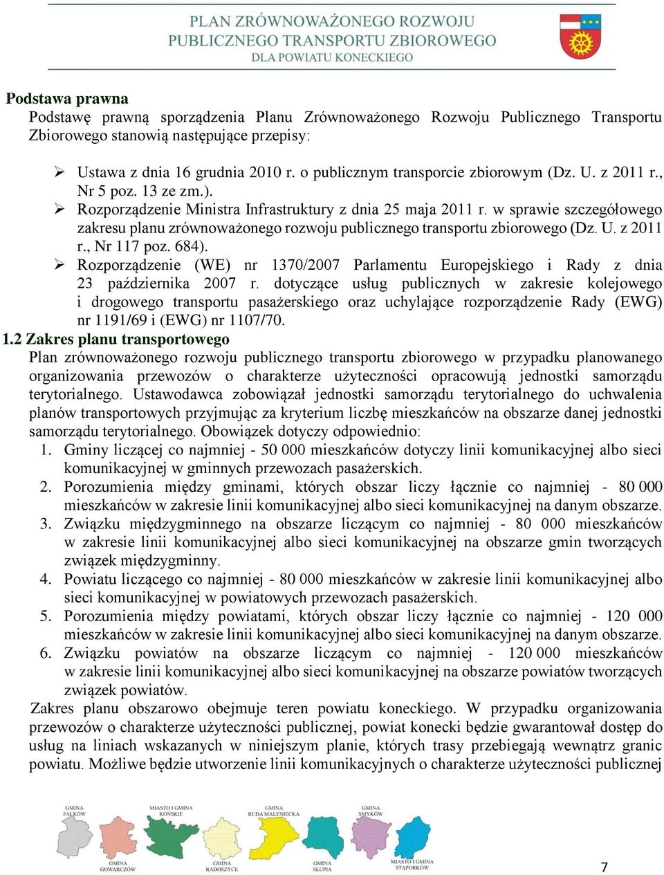 w sprawie szczegółowego zakresu planu zrównoważonego rozwoju publicznego transportu zbiorowego (Dz. U. z 2011 r., Nr 117 poz. 684).