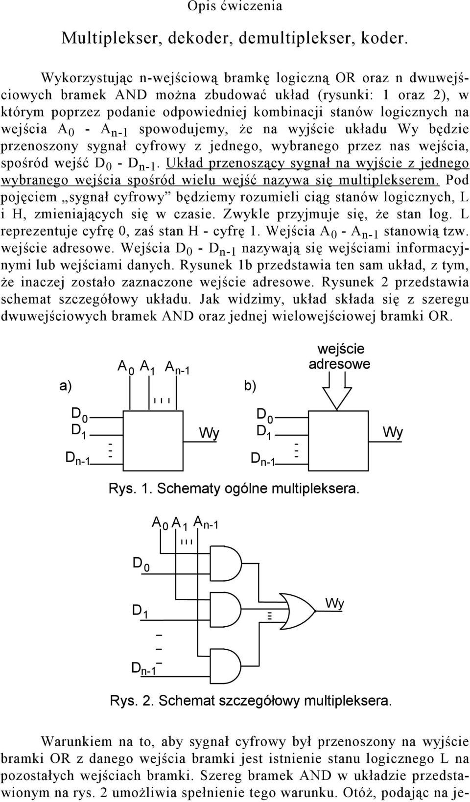 spowodujemy, Ŝe na wyjście układu będzie przenoszony sygnał cyfrowy z jednego, wybranego przez nas wejścia, spośród wejść - n-.