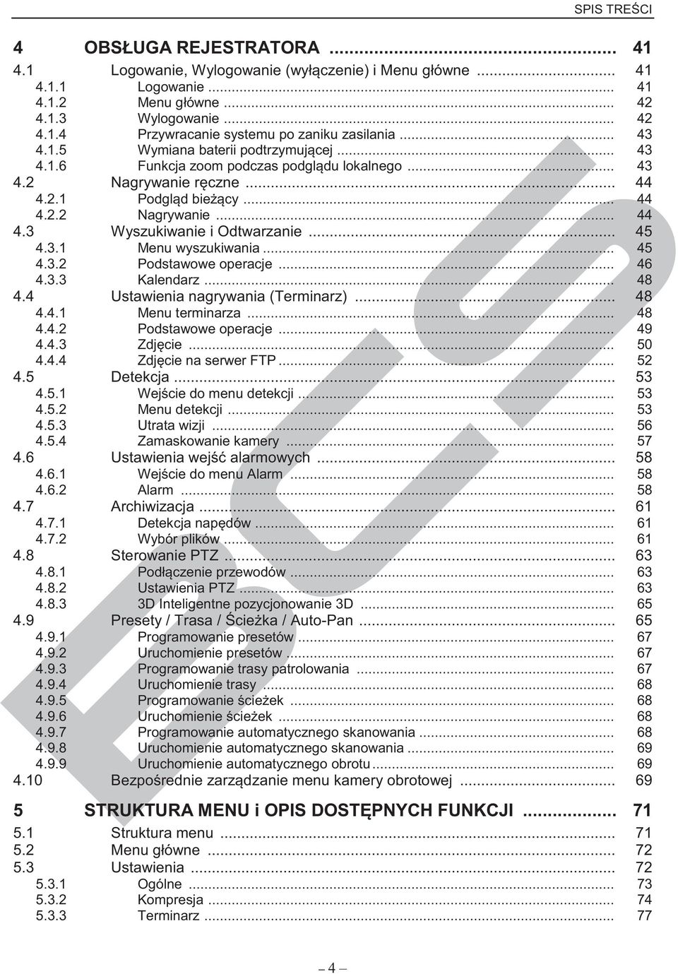 .. 45 4.3.1 Menu wyszukiwania... 45 4.3.2 Podstawowe operacje... 46 4.3.3 Kalendarz... 48 4.4 Ustawienia nagrywania (Terminarz)... 48 4.4.1 Menu terminarza... 48 4.4.2 Podstawowe operacje... 49 4.4.3 Zdjęcie.