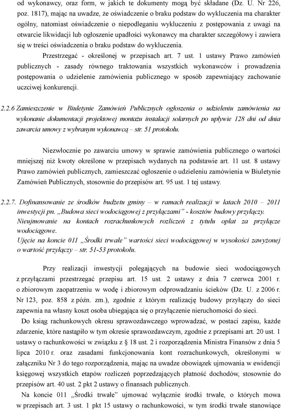 ogłoszenie upadłości wykonawcy ma charakter szczegółowy i zawiera się w treści oświadczenia o braku podstaw do wykluczenia. Przestrzegać - określonej w przepisach art. 7 ust.