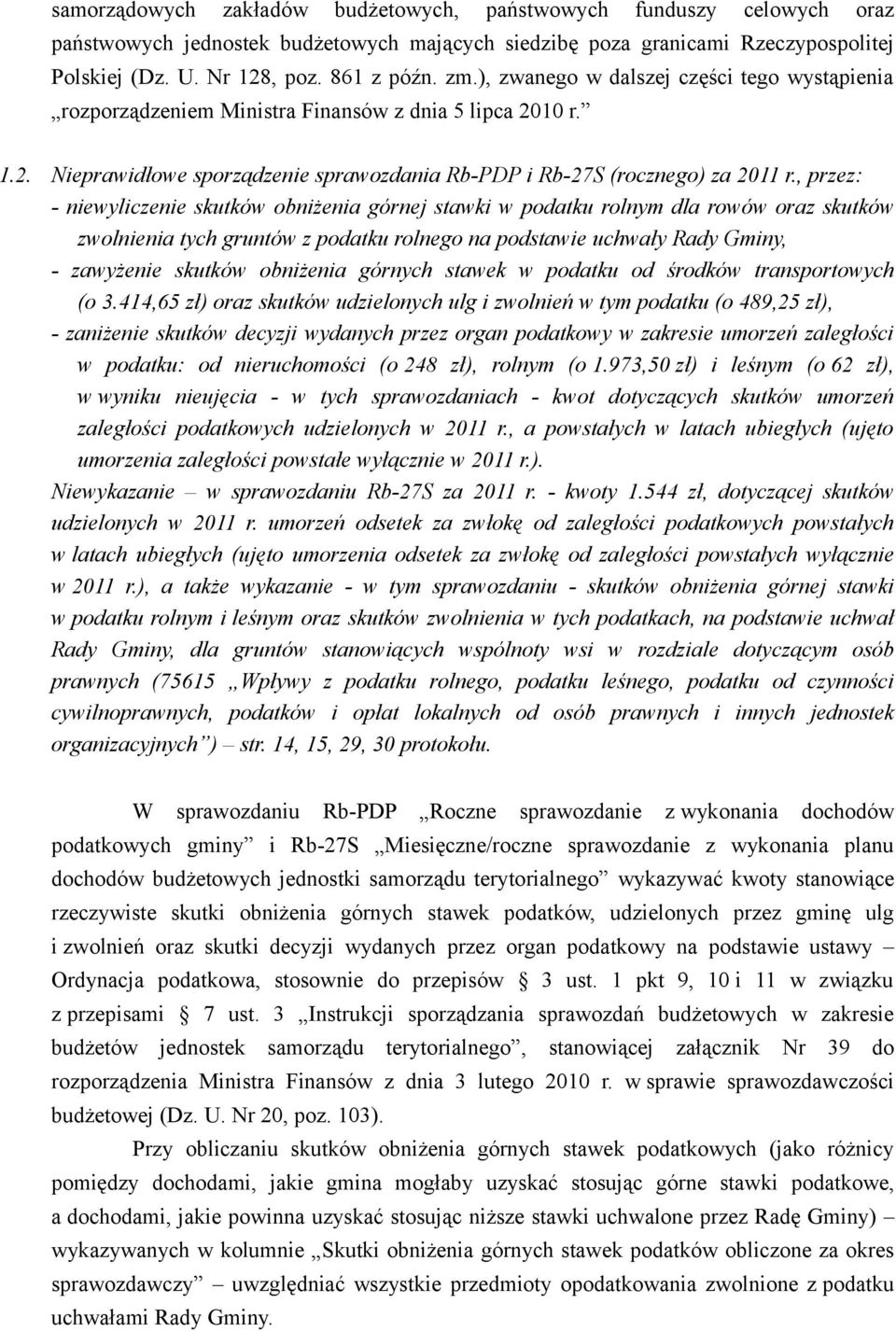 , przez: - niewyliczenie skutków obniżenia górnej stawki w podatku rolnym dla rowów oraz skutków zwolnienia tych gruntów z podatku rolnego na podstawie uchwały Rady Gminy, - zawyżenie skutków
