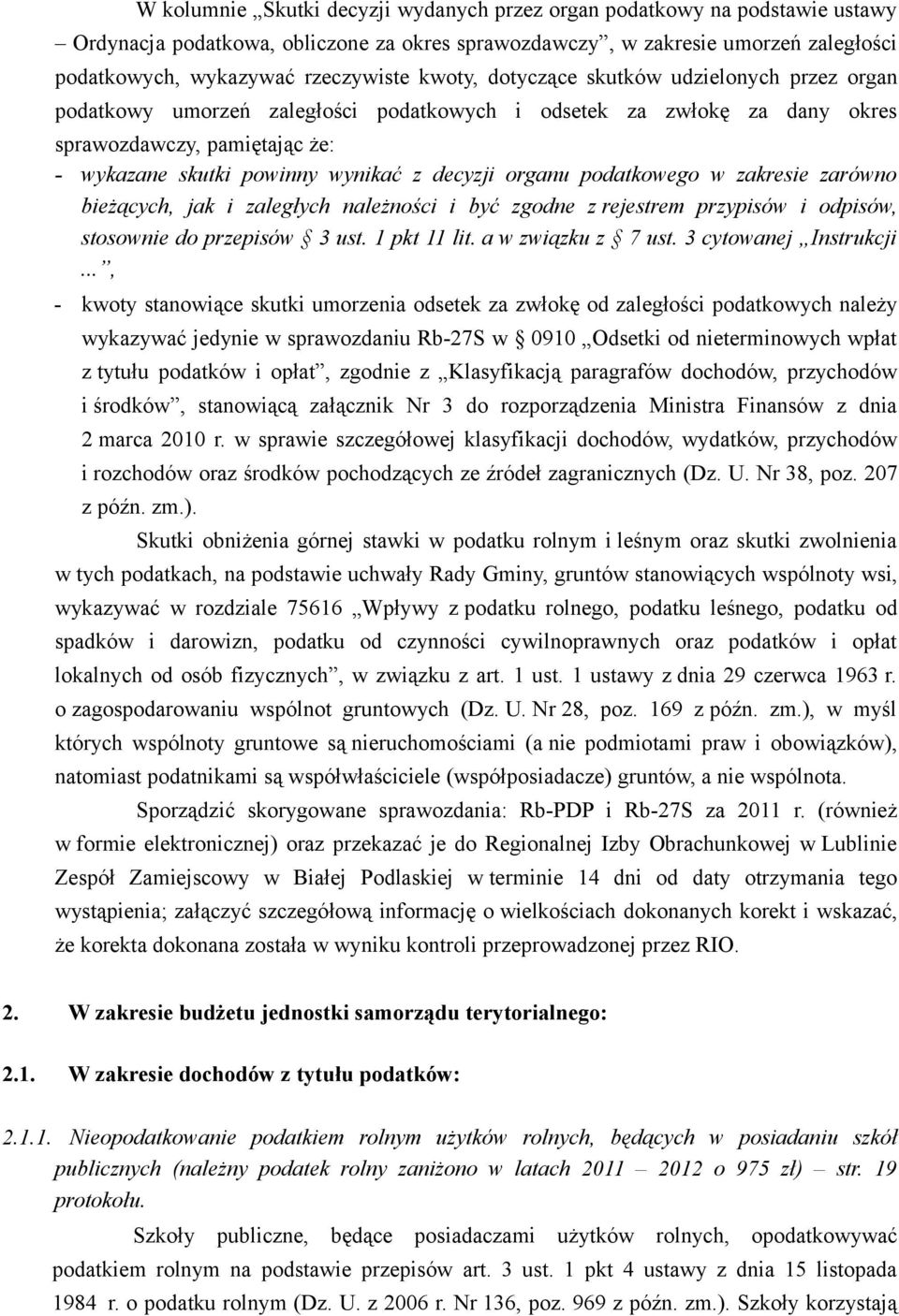 organu podatkowego w zakresie zarówno bieżących, jak i zaległych należności i być zgodne z rejestrem przypisów i odpisów, stosownie do przepisów 3 ust. 1 pkt 11 lit. a w związku z 7 ust.