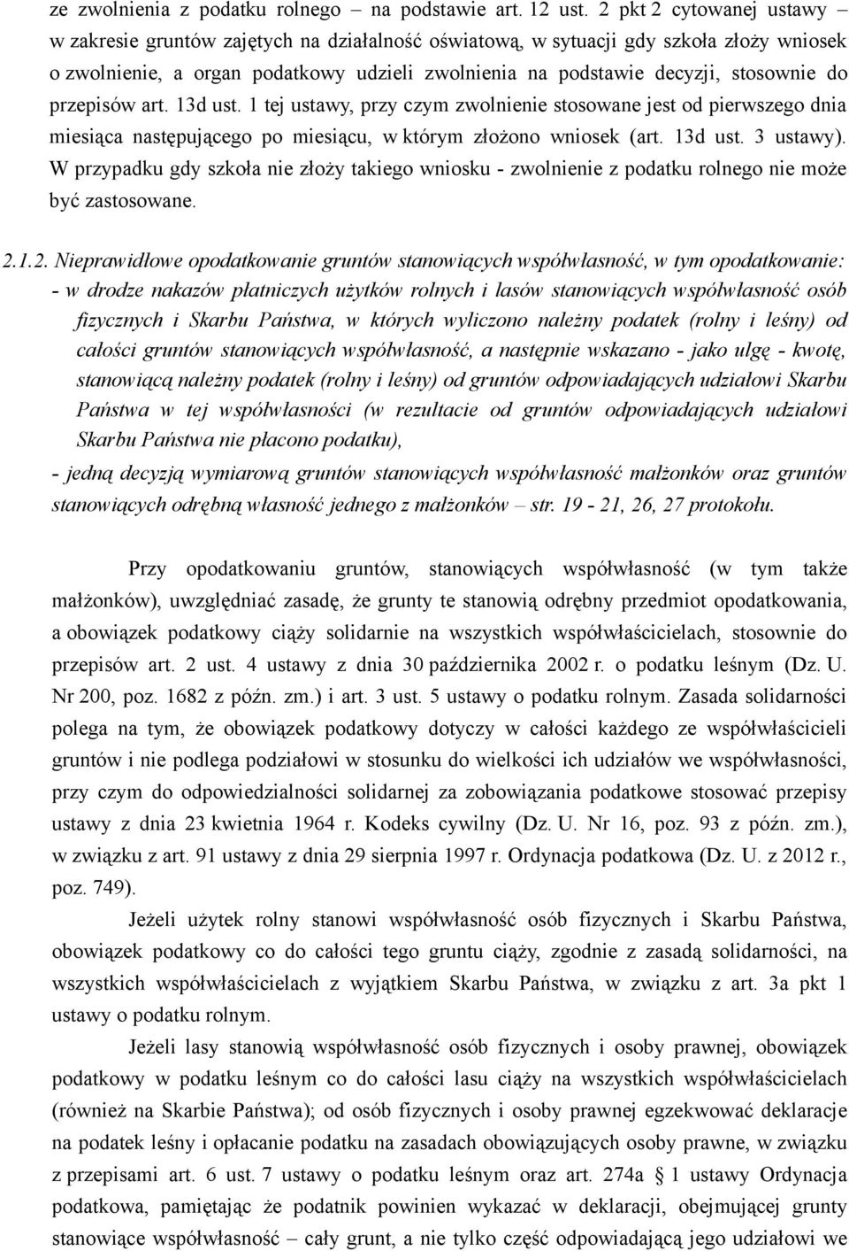 do przepisów art. 13d ust. 1 tej ustawy, przy czym zwolnienie stosowane jest od pierwszego dnia miesiąca następującego po miesiącu, w którym złożono wniosek (art. 13d ust. 3 ustawy).