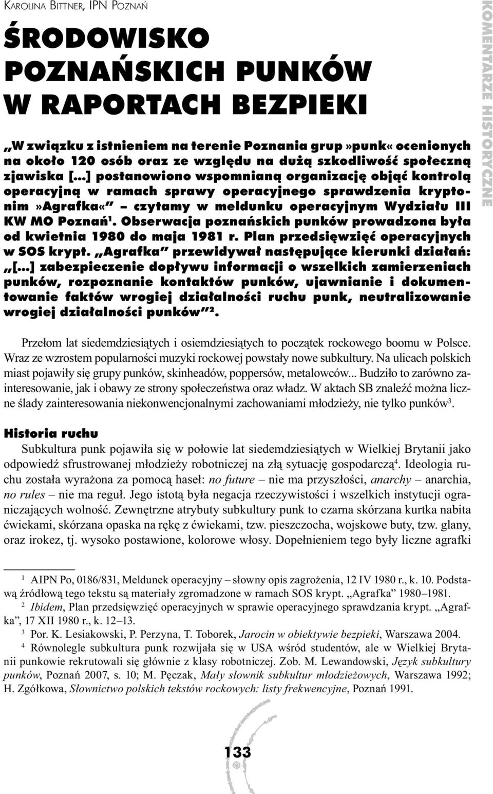 Poznań 1. Obserwacja poznańskich punków prowadzona była od kwietnia 1980 do maja 1981 r. Plan przedsięwzięć operacyjnych w SOS krypt.