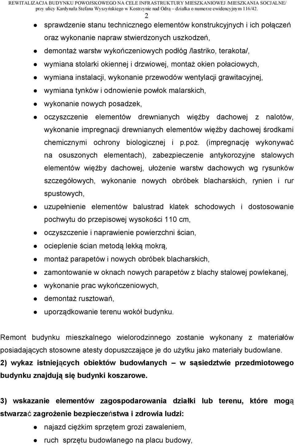 oczyszczenie elementów drewnianych więźby dachowej z nalotów, wykonanie impregnacji drewnianych elementów więźby dachowej środkami chemicznymi ochrony biologicznej i p.poż.