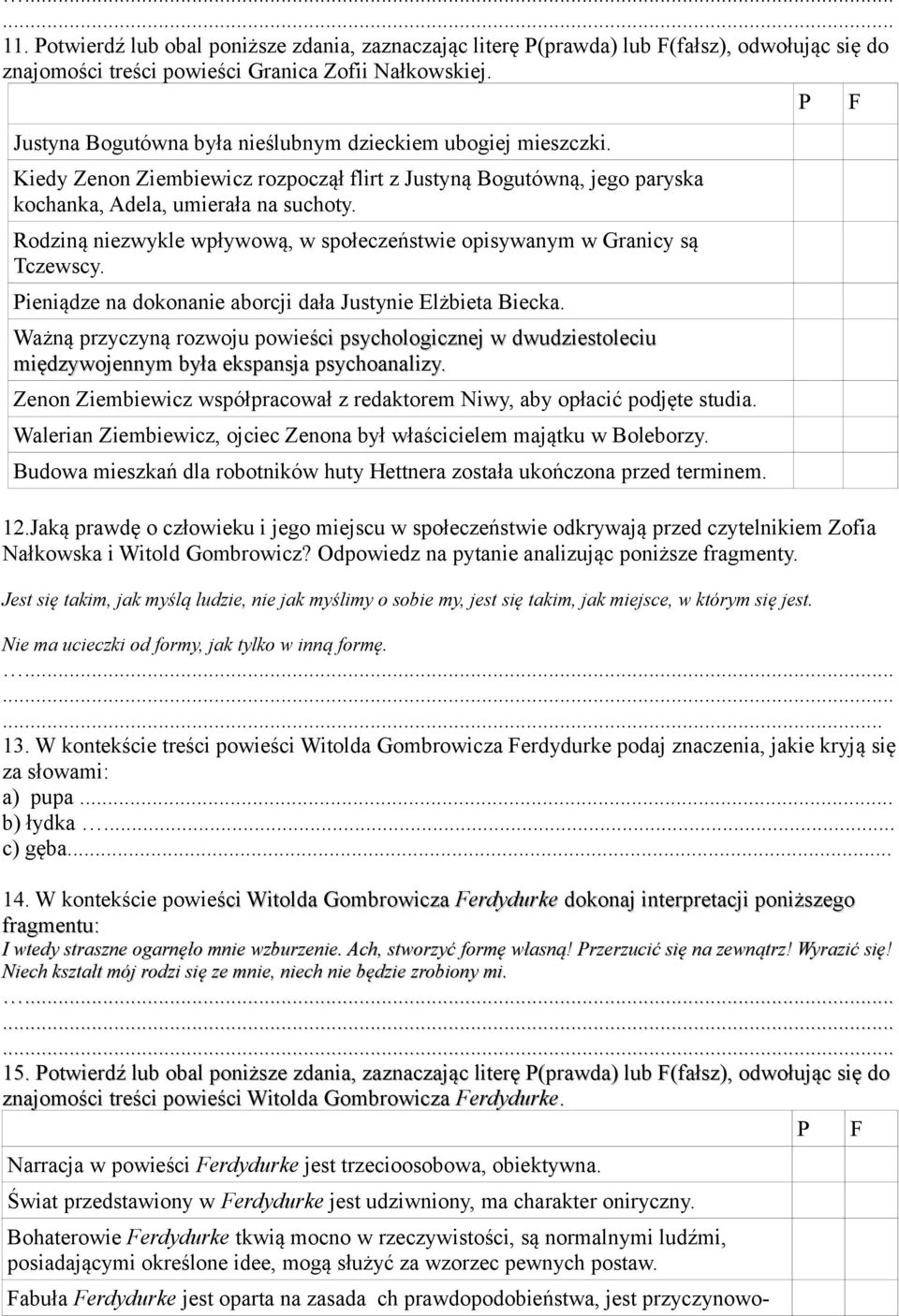 Rodziną niezwykle wpływową, w społeczeństwie opisywanym w Granicy są Tczewscy. Pieniądze na dokonanie aborcji dała Justynie Elżbieta Biecka.